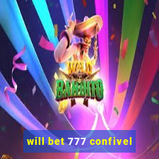 will bet 777 confivel